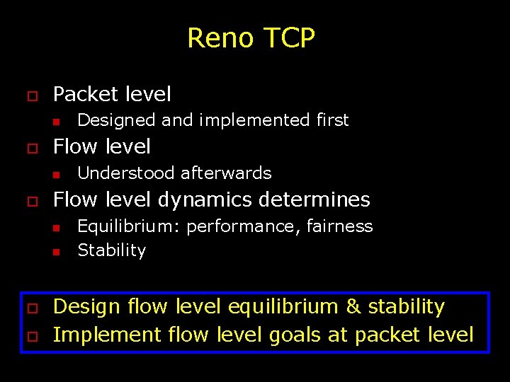 Reno TCP o Packet level n o Flow level n o Understood afterwards Flow