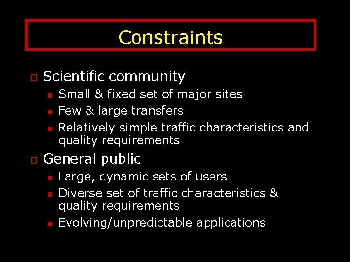 Constraints o Scientific community n n n o Small & fixed set of major