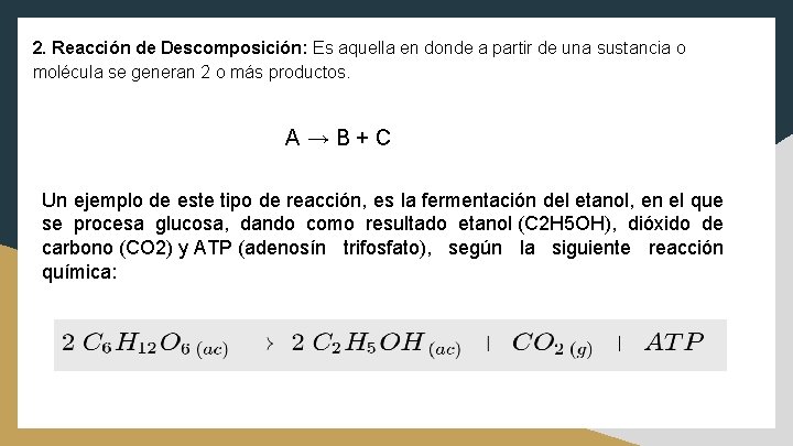 2. Reacción de Descomposición: Es aquella en donde a partir de una sustancia o