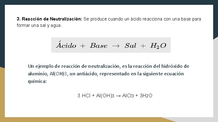 3. Reacción de Neutralización: Se produce cuando un ácido reacciona con una base para