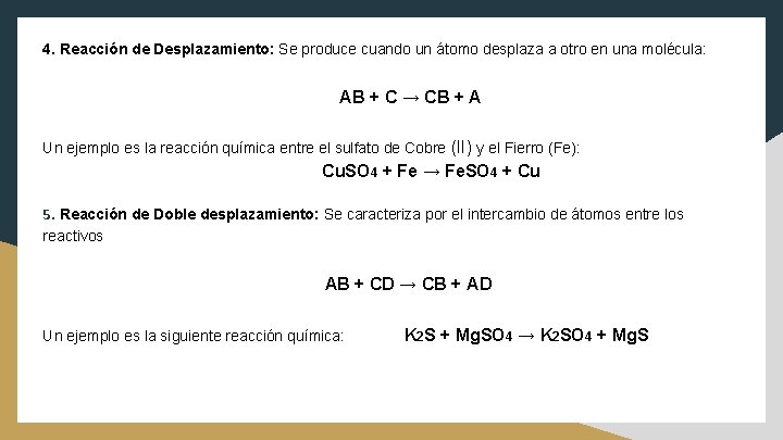 4. Reacción de Desplazamiento: Se produce cuando un átomo desplaza a otro en una