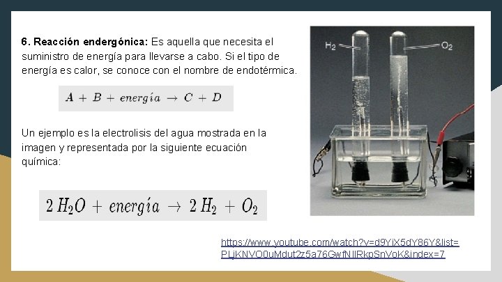 6. Reacción endergónica: Es aquella que necesita el suministro de energía para llevarse a