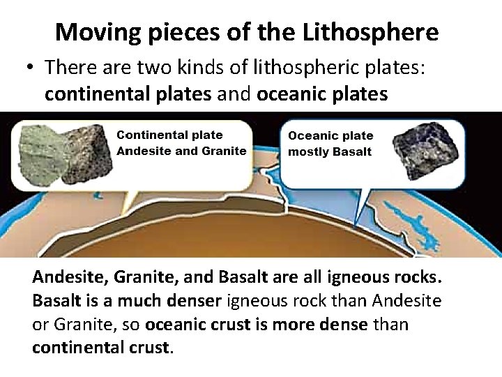 Moving pieces of the Lithosphere • There are two kinds of lithospheric plates: continental