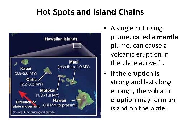 Hot Spots and Island Chains • A single hot rising plume, called a mantle