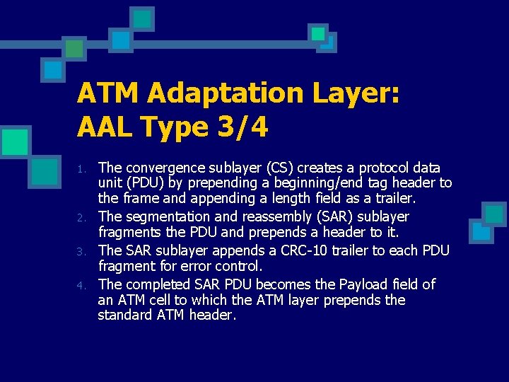 ATM Adaptation Layer: AAL Type 3/4 1. 2. 3. 4. The convergence sublayer (CS)