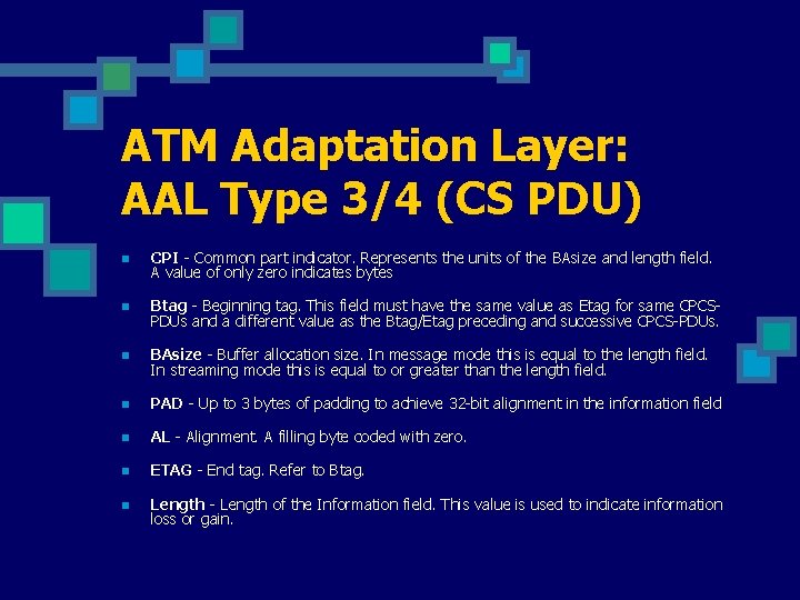 ATM Adaptation Layer: AAL Type 3/4 (CS PDU) n CPI - Common part indicator.