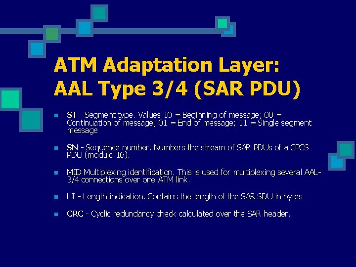 ATM Adaptation Layer: AAL Type 3/4 (SAR PDU) n ST - Segment type. Values