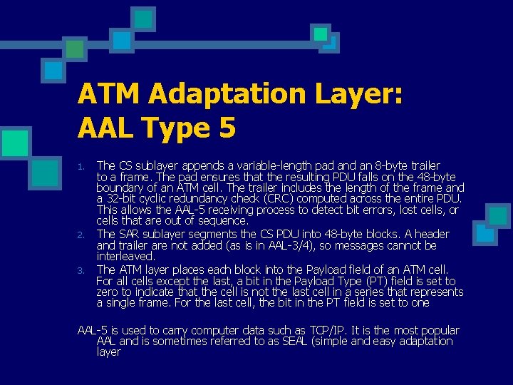 ATM Adaptation Layer: AAL Type 5 1. 2. 3. The CS sublayer appends a