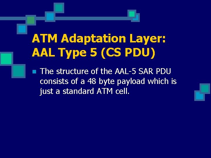 ATM Adaptation Layer: AAL Type 5 (CS PDU) n The structure of the AAL-5