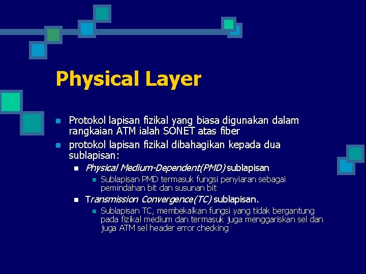 Physical Layer n n Protokol lapisan fizikal yang biasa digunakan dalam rangkaian ATM ialah