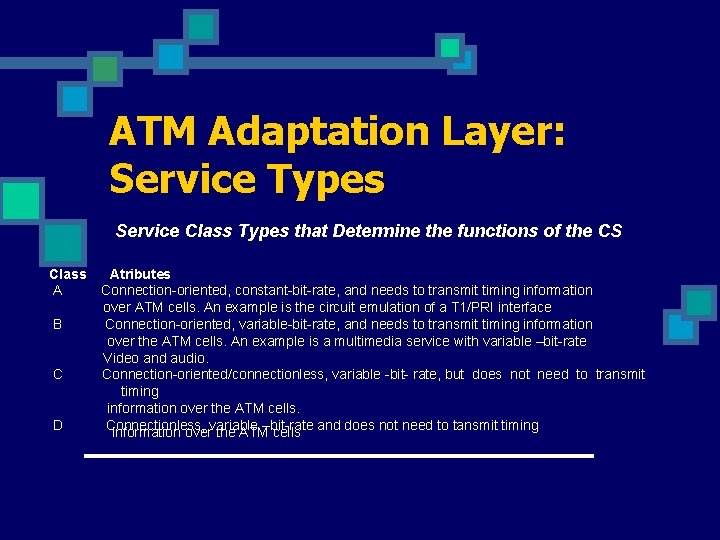 ATM Adaptation Layer: Service Types Service Class Types that Determine the functions of the