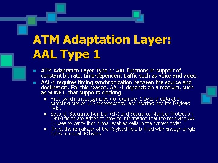 ATM Adaptation Layer: AAL Type 1 n n ATM Adaptation Layer Type 1: AAL