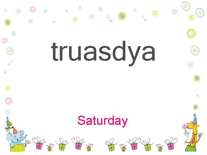 truasdya Saturday 