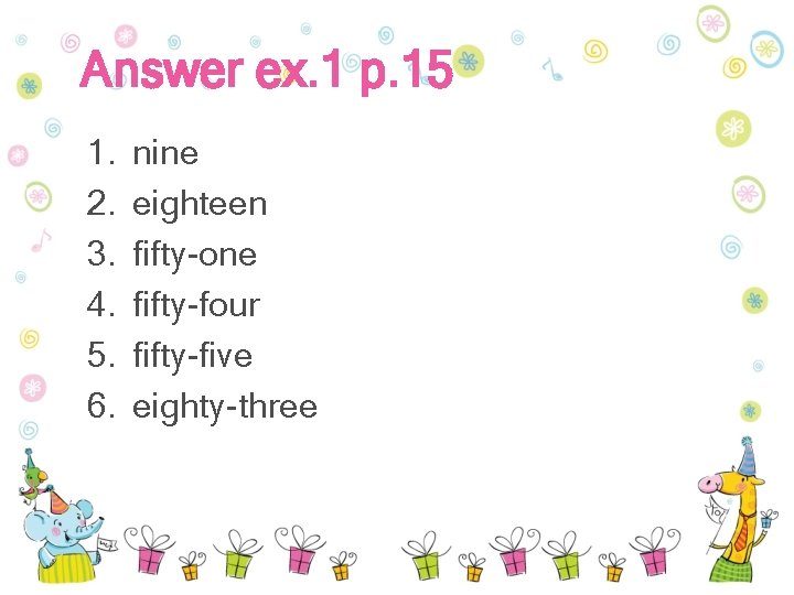 Answer ex. 1 p. 15 1. 2. 3. 4. 5. 6. nine eighteen fifty-one