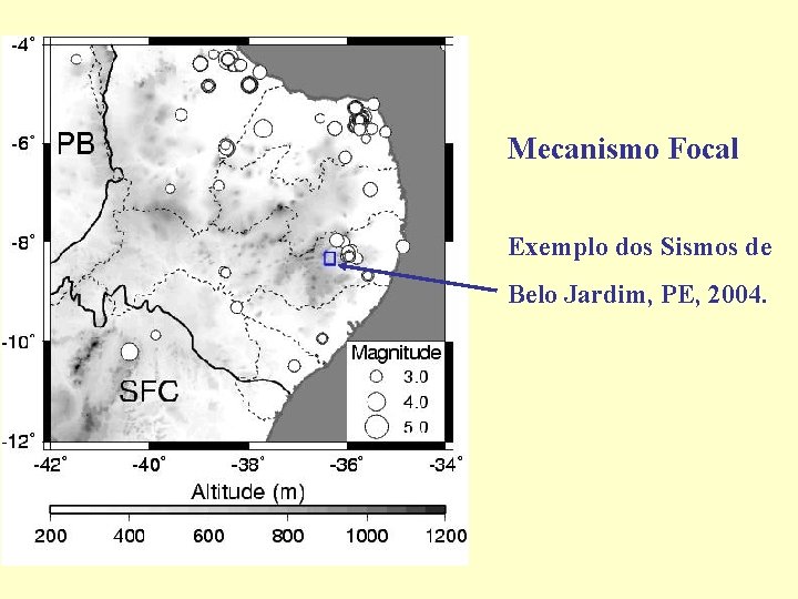 Mecanismo Focal Exemplo dos Sismos de Belo Jardim, PE, 2004. 