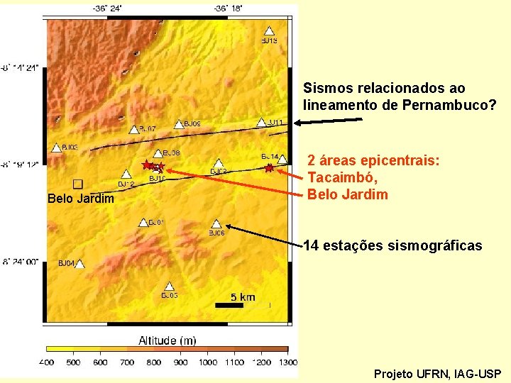 Sismos relacionados ao lineamento de Pernambuco? Belo Jardim 2 áreas epicentrais: Tacaimbó, Belo Jardim