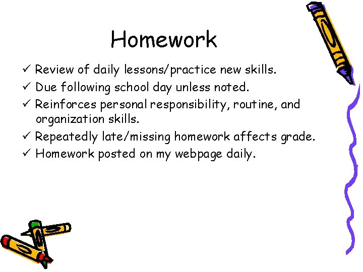 Homework ü Review of daily lessons/practice new skills. ü Due following school day unless