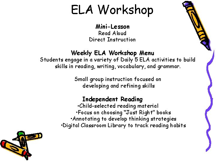 ELA Workshop Mini-Lesson Read Aloud Direct Instruction Weekly ELA Workshop Menu Students engage in