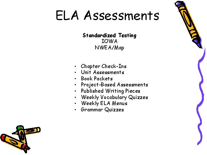 ELA Assessments Standardized Testing IOWA NWEA/Map • • Chapter Check-Ins Unit Assessments Book Packets