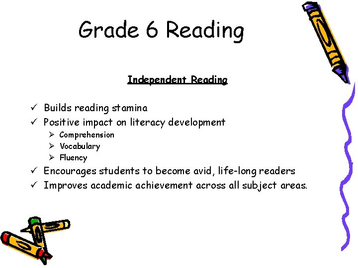 Grade 6 Reading Independent Reading ü Builds reading stamina ü Positive impact on literacy