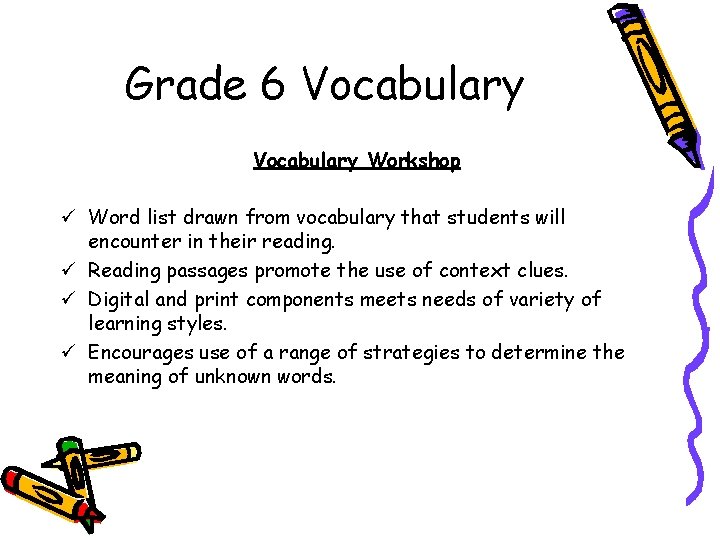 Grade 6 Vocabulary Workshop ü Word list drawn from vocabulary that students will encounter