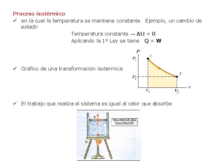 Proceso isotérmico ü en la cual la temperatura se mantiene constante. Ejemplo, un cambio Proceso isotérmico ü en la cual la temperatura se mantiene constante. Ejemplo, un cambio