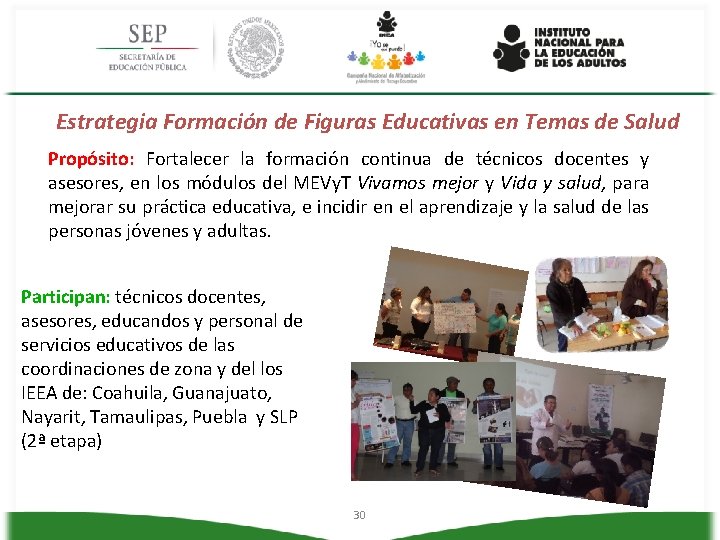 Estrategia Formación de Figuras Educativas en Temas de Salud Propósito: Fortalecer la formación continua