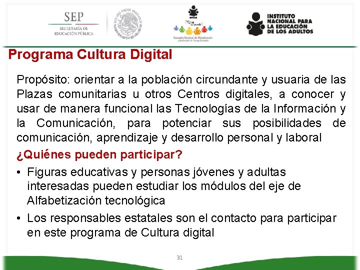 Programa Cultura Digital Propósito: orientar a la población circundante y usuaria de las Plazas