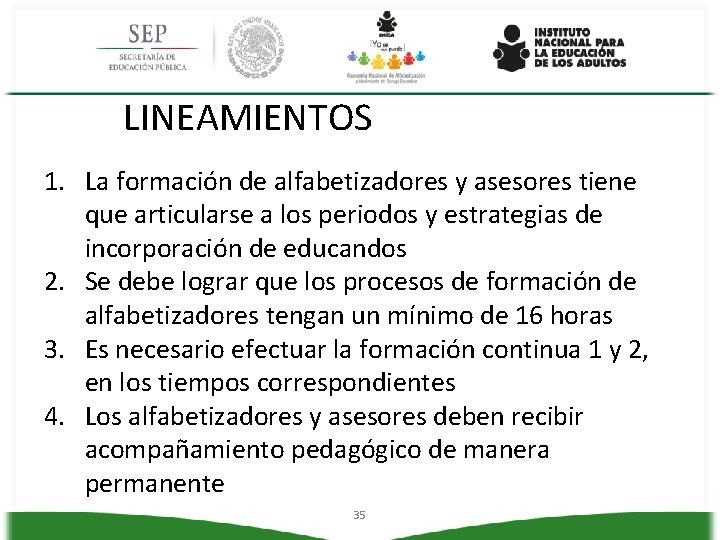 LINEAMIENTOS 1. La formación de alfabetizadores y asesores tiene que articularse a los periodos