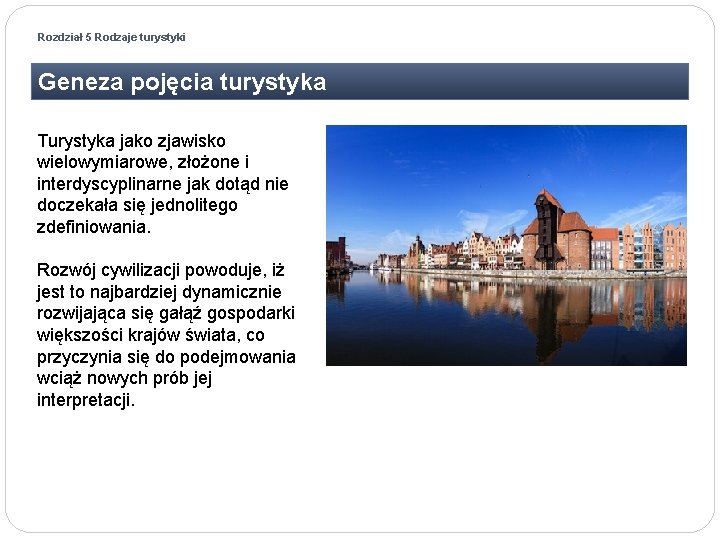 Rozdział 5 Rodzaje turystyki Geneza pojęcia turystyka Turystyka jako zjawisko wielowymiarowe, złożone i interdyscyplinarne