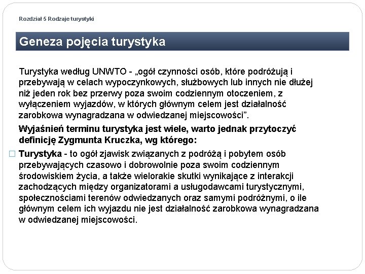 Rozdział 5 Rodzaje turystyki Geneza pojęcia turystyka Turystyka według UNWTO - „ogół czynności osób,