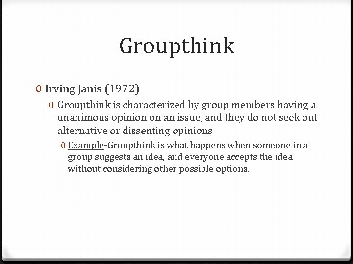 Groupthink 0 Irving Janis (1972) 0 Groupthink is characterized by group members having a