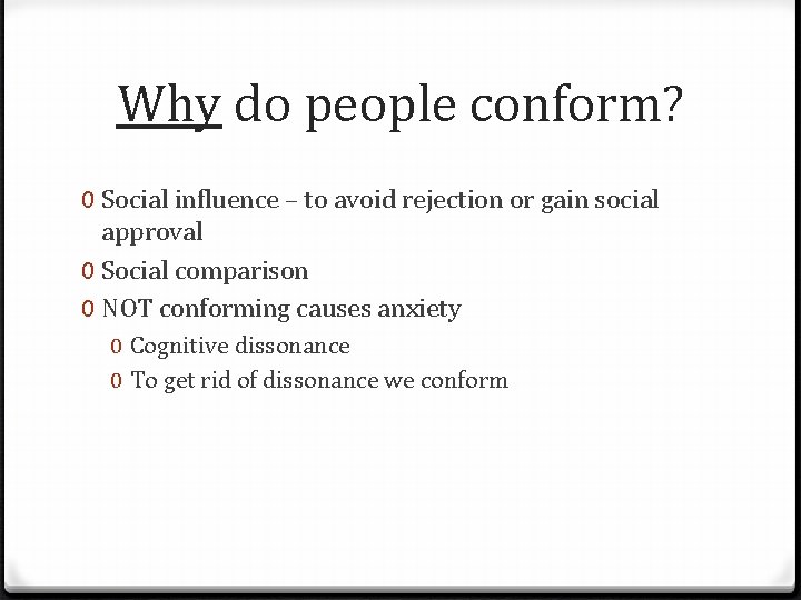 Why do people conform? 0 Social influence – to avoid rejection or gain social