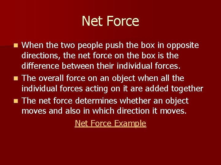 Net Force When the two people push the box in opposite directions, the net