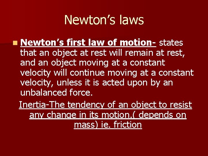 Newton’s laws n Newton’s first law of motion- states that an object at rest