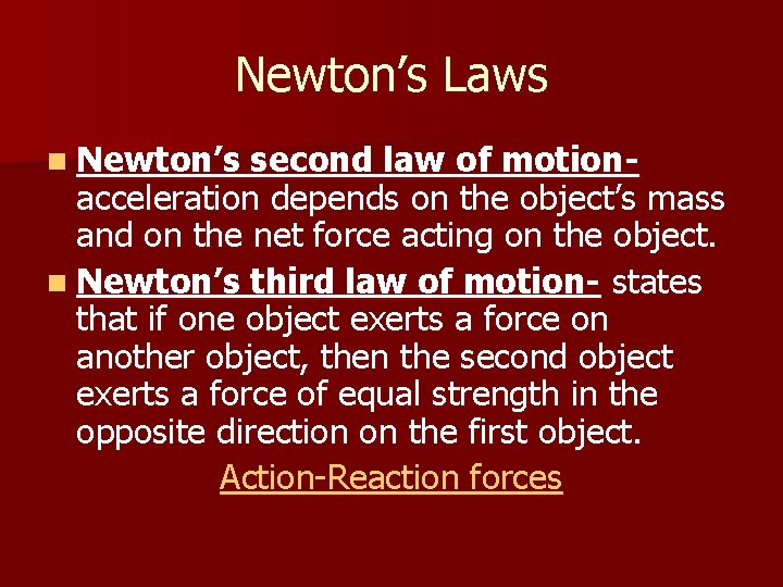 Newton’s Laws n Newton’s second law of motionacceleration depends on the object’s mass and