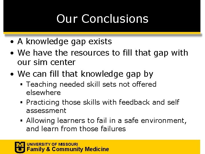Our Conclusions • A knowledge gap exists • We have the resources to fill