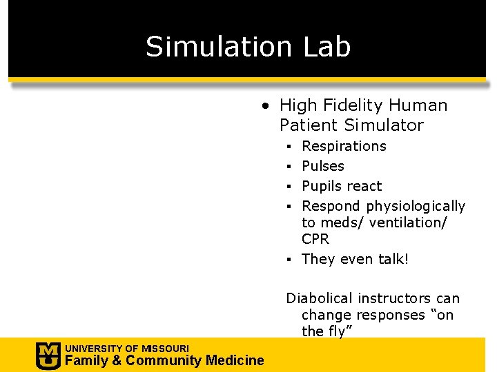 Simulation Lab • High Fidelity Human Patient Simulator § Respirations § Pulses § Pupils
