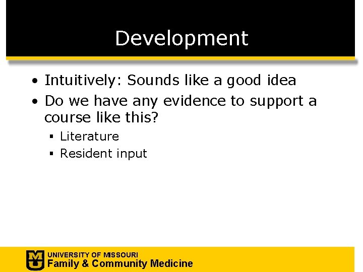 Development • Intuitively: Sounds like a good idea • Do we have any evidence