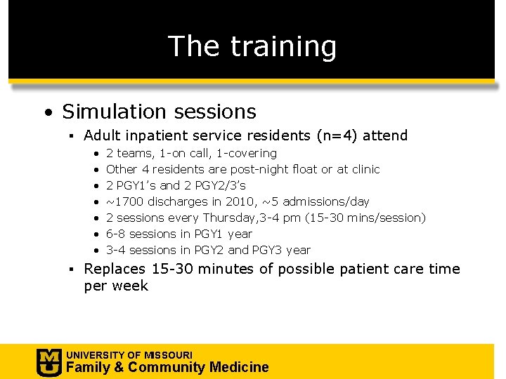 The training • Simulation sessions § Adult inpatient service residents (n=4) attend • •