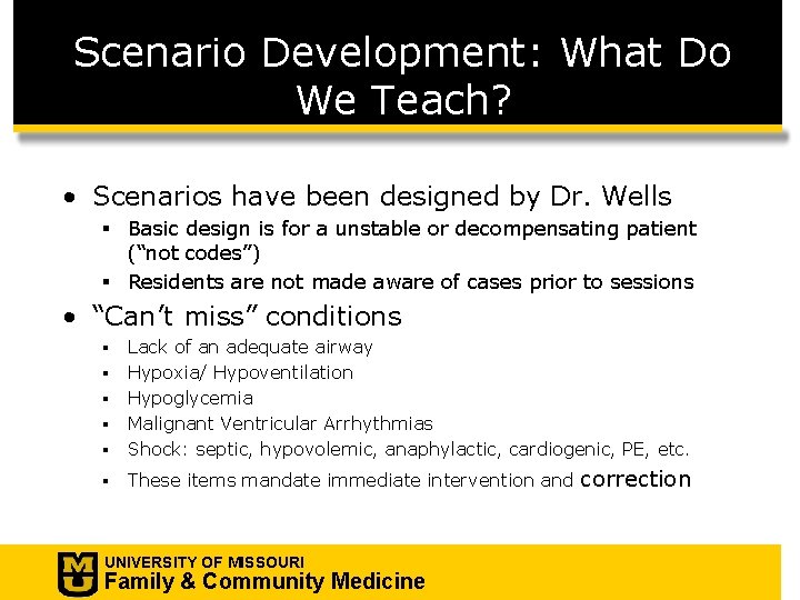 Scenario Development: What Do We Teach? • Scenarios have been designed by Dr. Wells