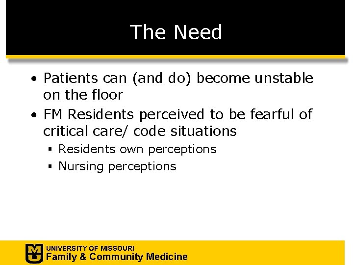 The Need • Patients can (and do) become unstable on the floor • FM