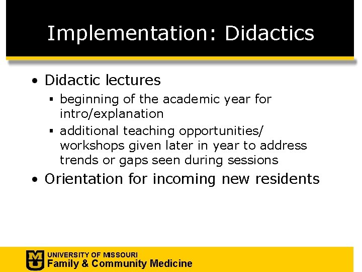 Implementation: Didactics • Didactic lectures § beginning of the academic year for intro/explanation §
