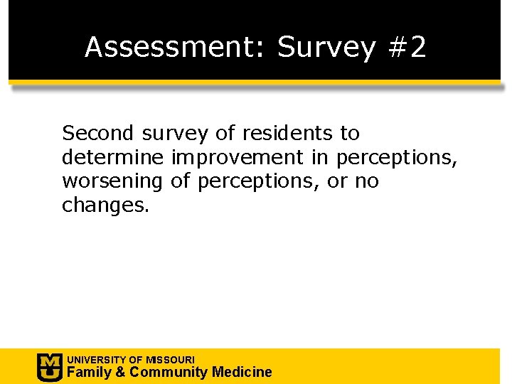 Assessment: Survey #2 Second survey of residents to determine improvement in perceptions, worsening of