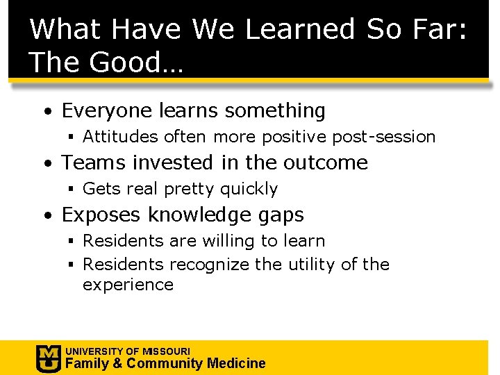 What Have We Learned So Far: The Good… • Everyone learns something § Attitudes