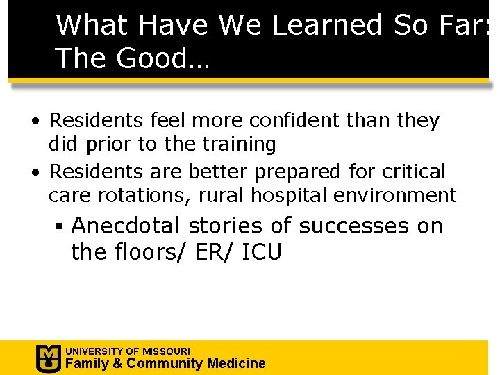 What Have We Learned So Far: The Good… • Residents feel more confident than