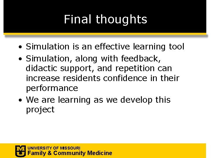 Final thoughts • Simulation is an effective learning tool • Simulation, along with feedback,