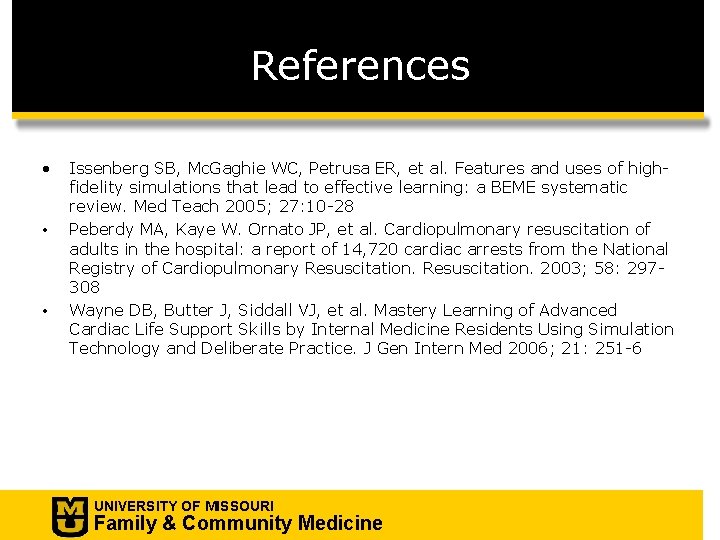 References • • • Issenberg SB, Mc. Gaghie WC, Petrusa ER, et al. Features