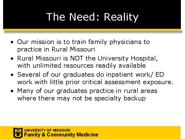 The Need: Reality • Our mission is to train family physicians to practice in