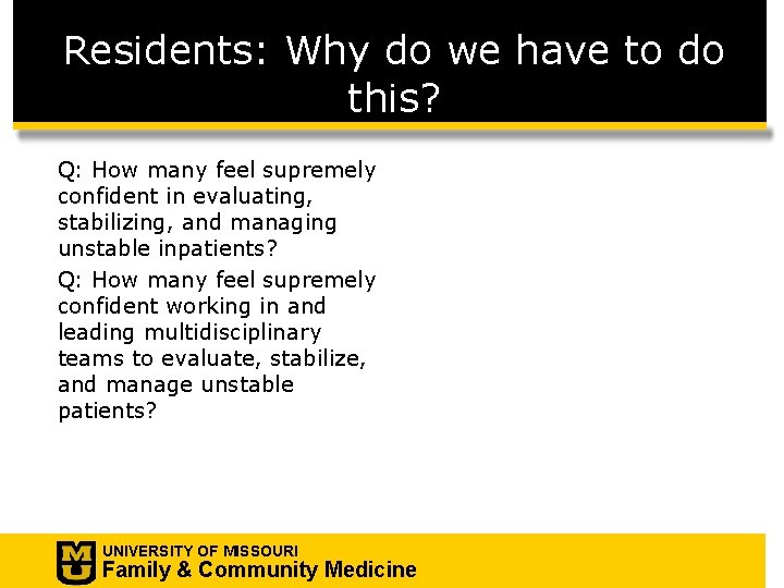 Residents: Why do we have to do this? Q: How many feel supremely confident